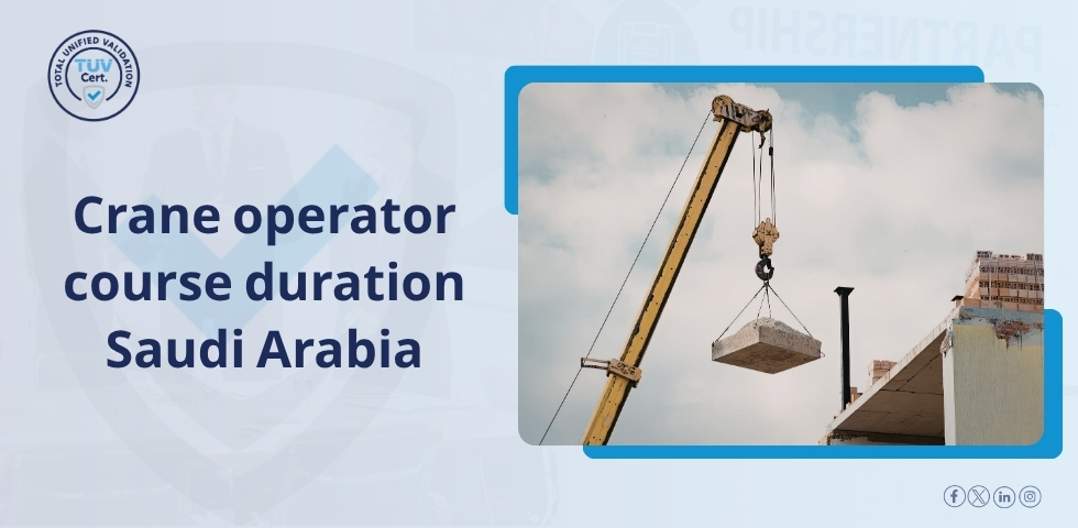 What Is the Crane Operator Course Duration in Saudi Arabia?